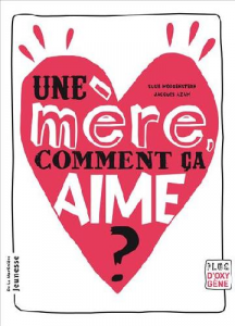Une mère, comment ça aime ?