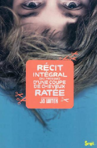 Recit intégral (ou presque) d'une coupe de cheveux ratée