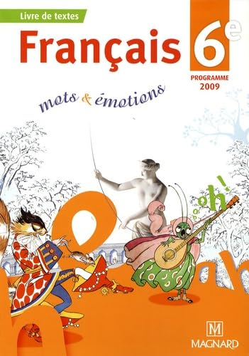 Français 6e programme 2009 : mots et émotions